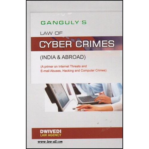Dwivedi Law Agency's Law of Cyber Crimes (India &amp; Abroad) by Adv. D. K. Ganguly